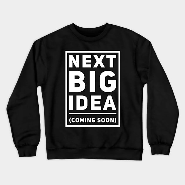 Next Big Idea (Coming Soon) Crewneck Sweatshirt by Mytogblog`s Merch